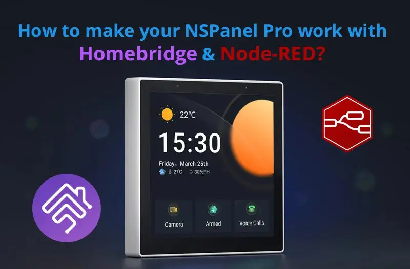 How to make your NSPanel Pro work with Homebridge or Node-RED?